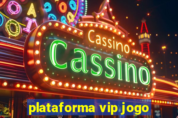 plataforma vip jogo